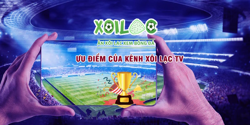 Xem bóng đá đơn giản và nhanh chóng chính xác cùng Xoilac TV