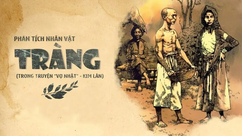 Từ một người nghèo thô kệch, Tràng dần thức tỉnh ý thức về gia đình, trách nhiệm và tương lai.